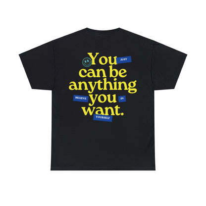 ”You Can Be Anything You Want” Unisex Heavy Cotton Tee (Yellow Text)