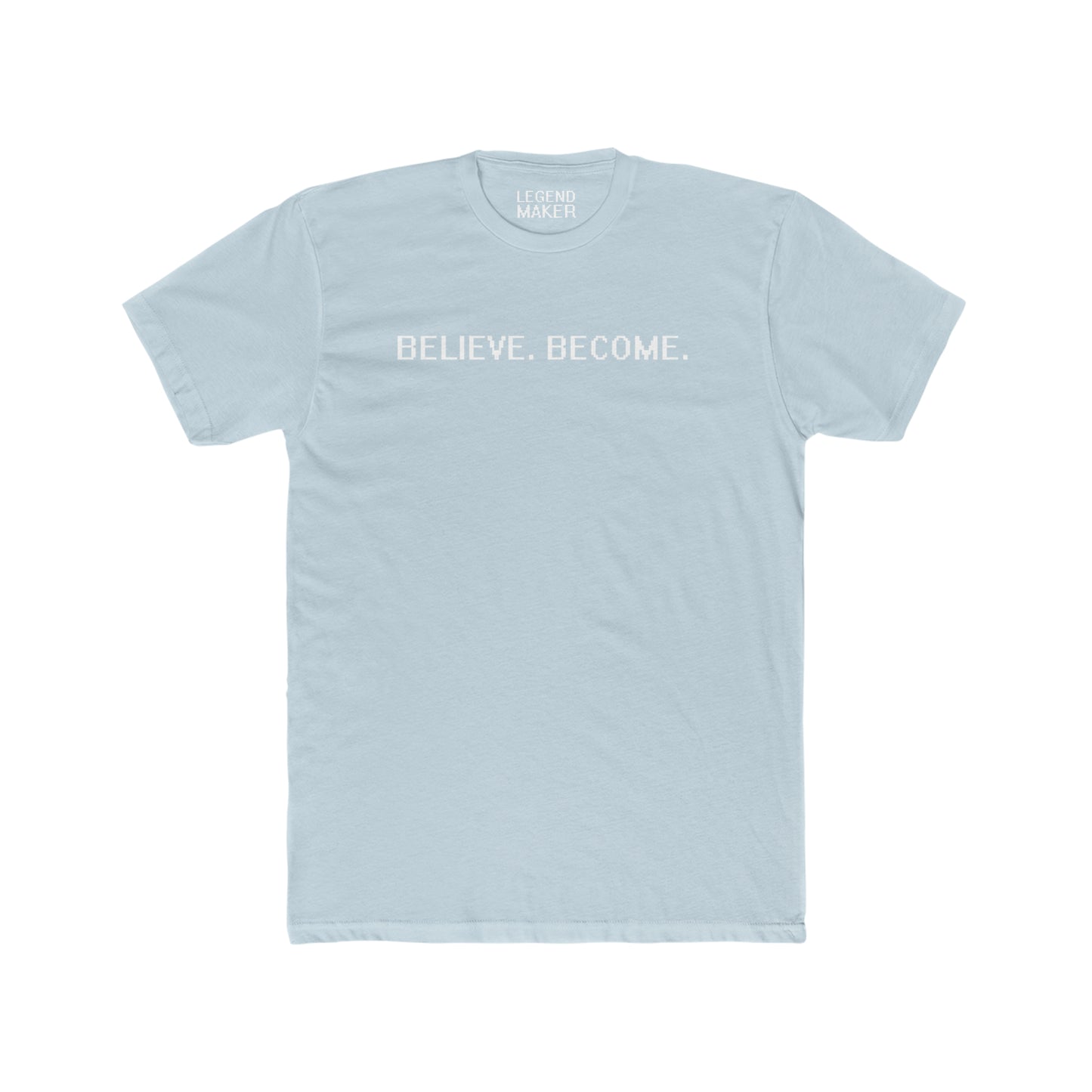 Believe. Become. Unisex Crew Tee