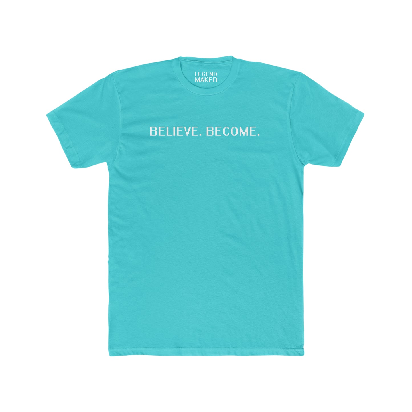 Believe. Become. Unisex Crew Tee